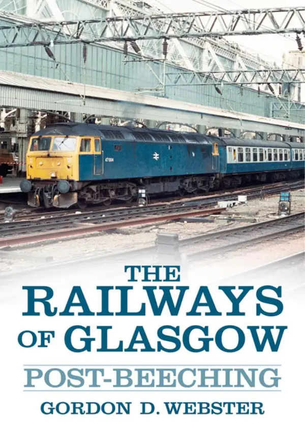 The Railways of Glasgow : Post-Beeching