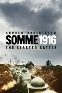 Battle Story: Somme 1916 : The Blasted Battle