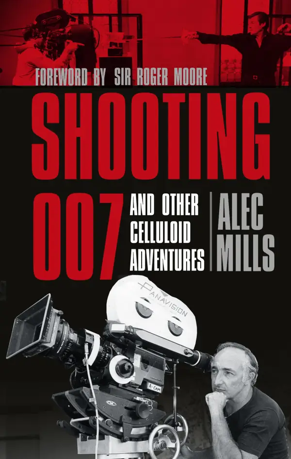 Shooting 007 : And Other Celluloid Adventures
