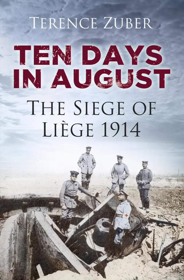 Ten Days in August : The Siege of Liège 1914