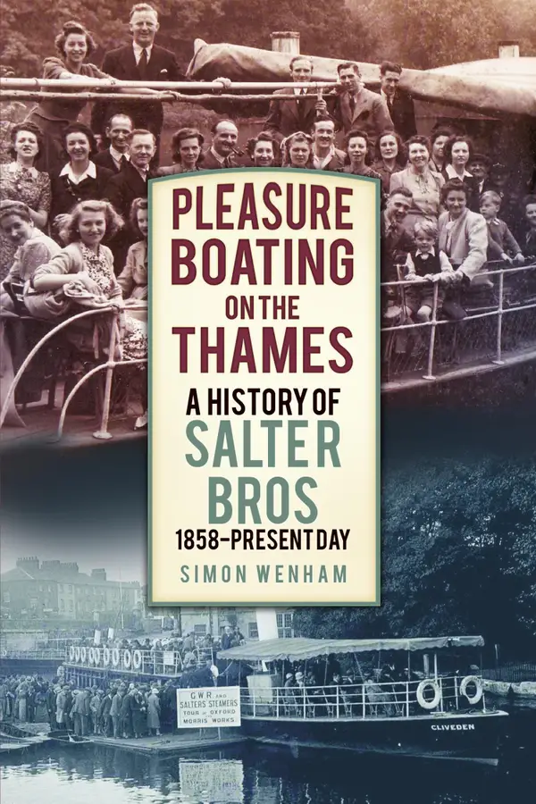 Pleasure Boating on the Thames : A History of Salter Bros, 1858-Present Day