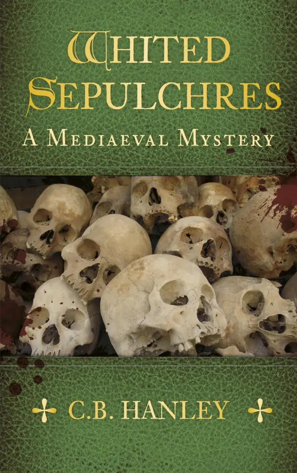 Whited Sepulchres : A Mediaeval Mystery (Book 3)