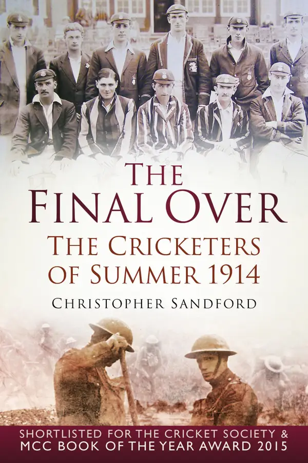 The Final Over : The Cricketers of Summer 1914