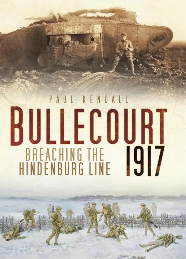 Bullecourt 1917 : Breaching the Hindenburg Line