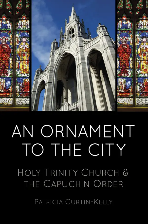 An Ornament to the City : Holy Trinity & the Capuchin Order