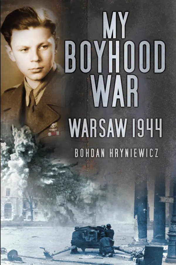 My Boyhood War : Warsaw, 1944