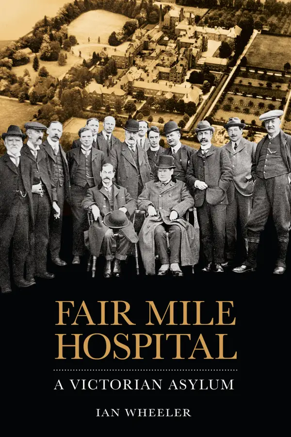 Fair Mile Hospital : A Victorian Asylum