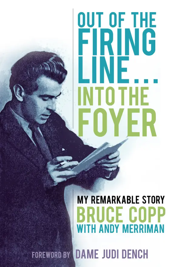 Out of the Firing Line … Into the Foyer : My Remarkable Story