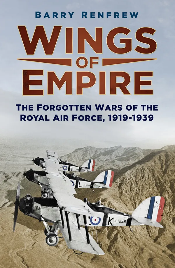 Wings of Empire : The Forgotten Wars of the Royal Air Force, 1919-1939