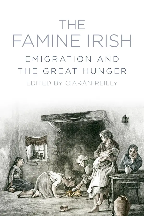 The Famine Irish : Emigration and the Great Hunger