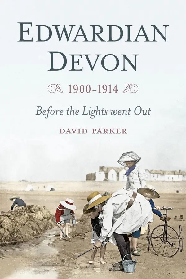 Edwardian Devon 1900-1914 : Before the Lights Went Out
