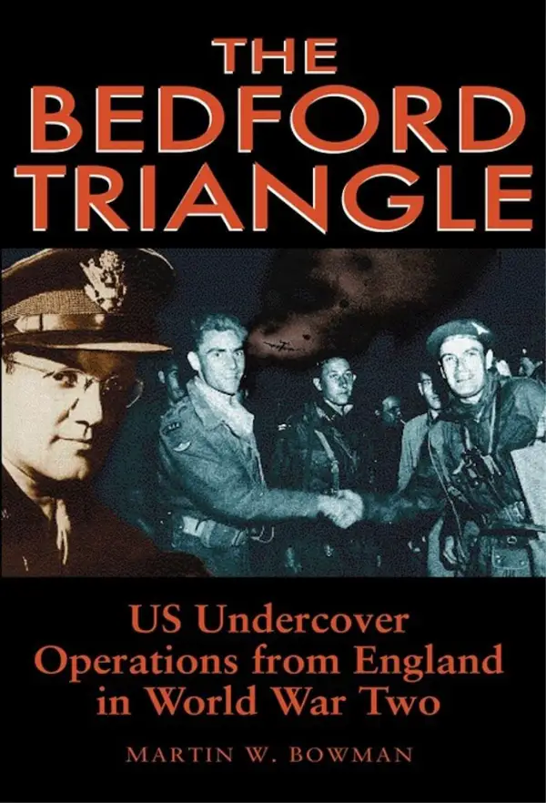 The Bedford Triangle : US Undercover Operations from England in the Second World War