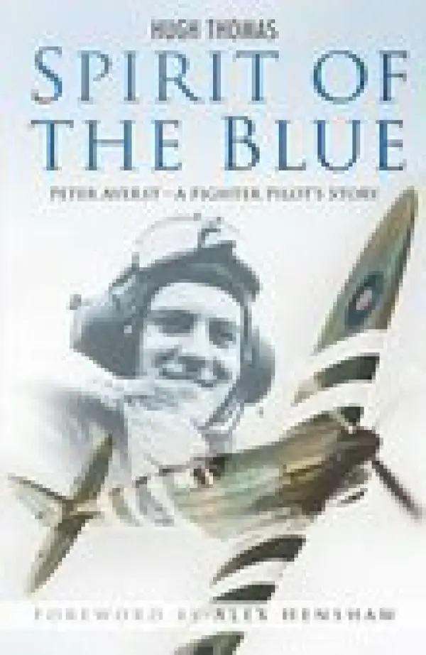 Spirit of the Blue : Peter Ayerst - A Fighter Pilot's Story