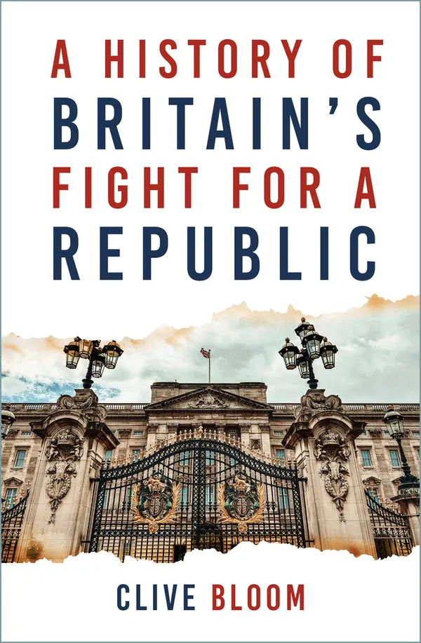 A History of Britain's Fight for a Republic : A History of Britain's Fight for a Republic