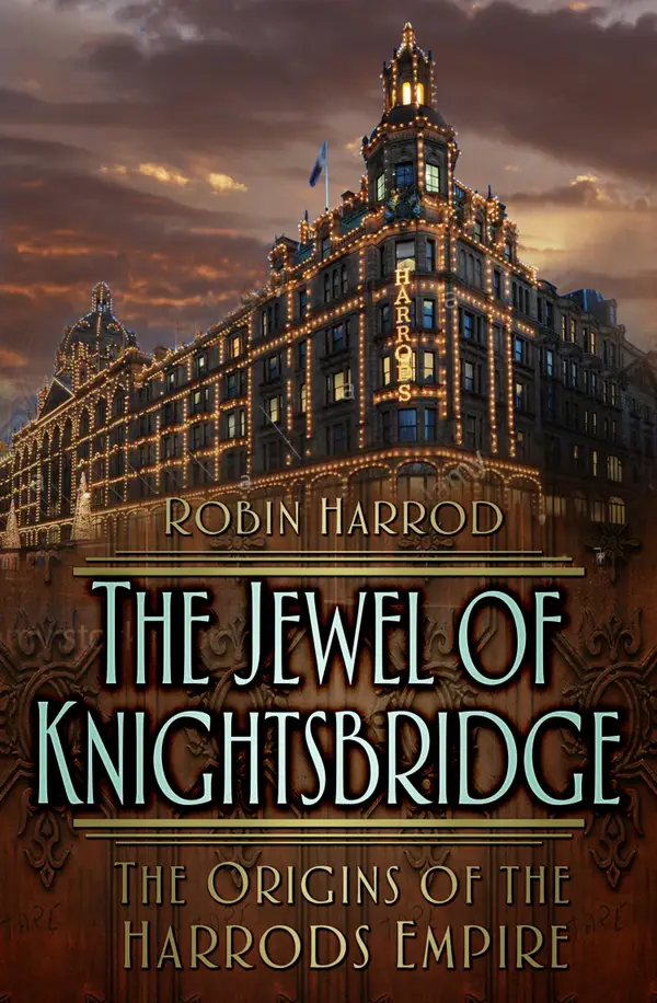 The Jewel of Knightsbridge : The Origins of the Harrods Empire