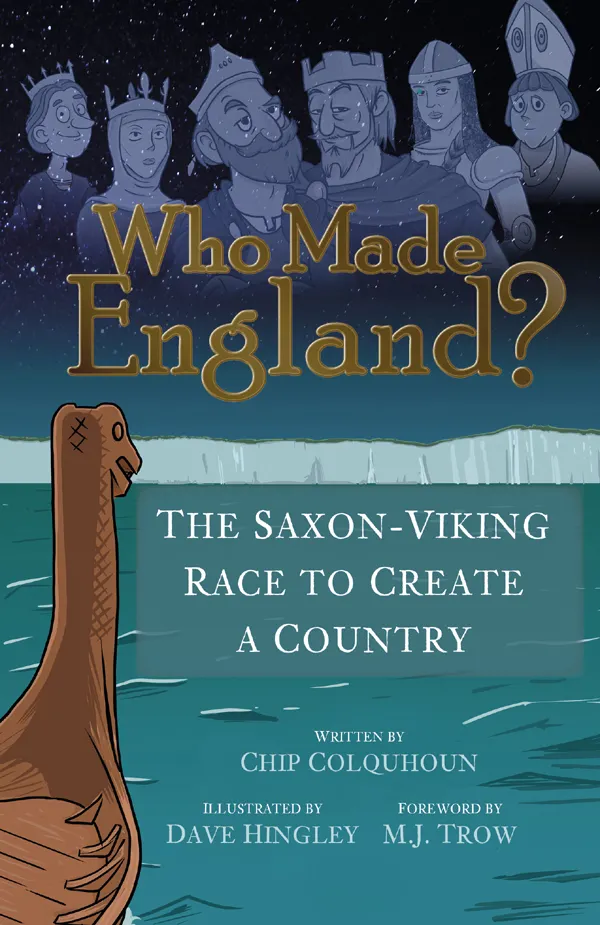 Who Made England? : The Saxon-Viking Race to Create a Country