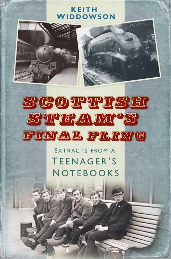 Scottish Steam's Final Fling : Extracts from a Teenager's Notebooks