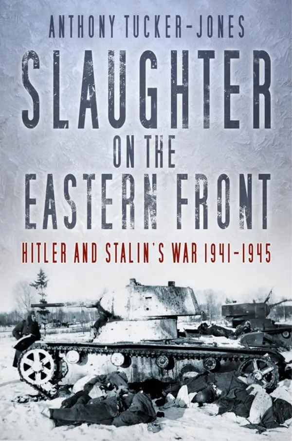 Slaughter on the Eastern Front : Hitler and Stalin's War 1941-1945
