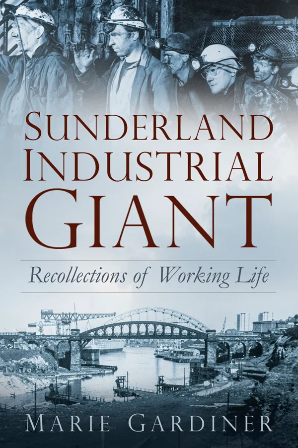 Sunderland, Industrial Giant : Recollections of Working Life