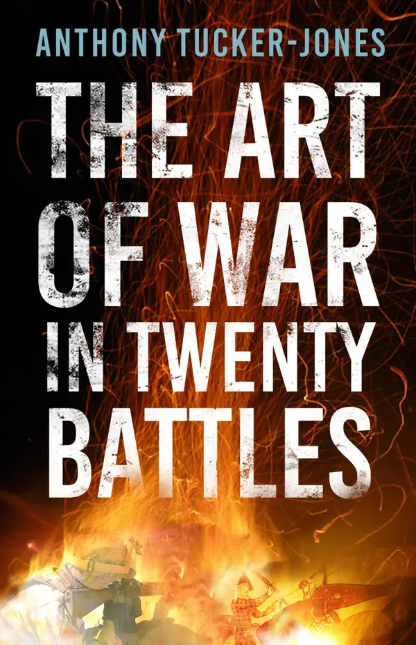 The Art of War in Twenty Battles : A Thousand Years of Warfare in Twenty Battles