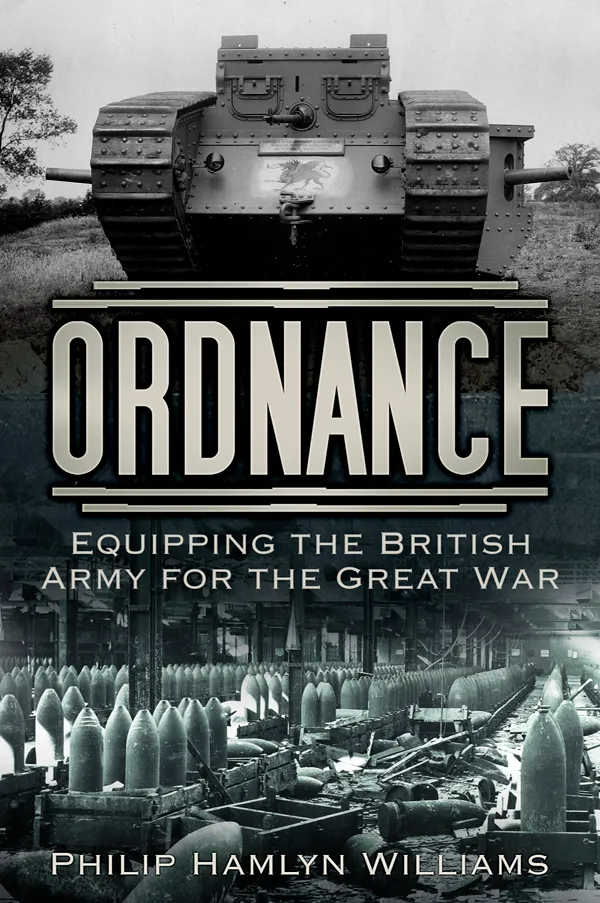 Ordnance : Equipping the British Army for the Great War