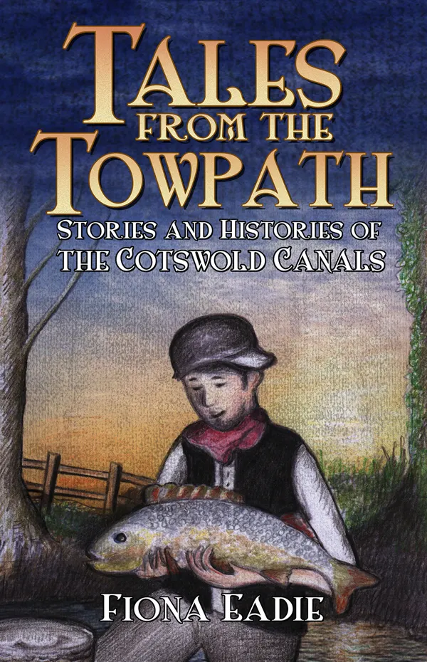 Tales from the Towpath : Stories and Histories of the Cotswold Canals