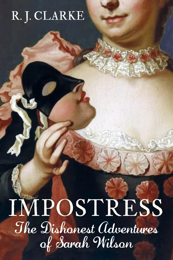 Impostress : The Dishonest Adventures of Sarah Wilson