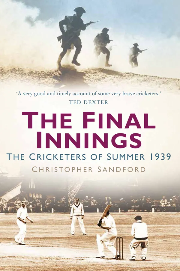 The Final Innings : The Cricketers of Summer 1939