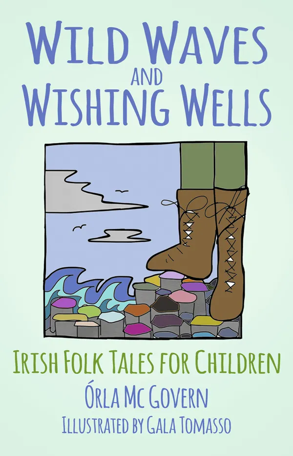 Wild Waves and Wishing Wells : Irish Folk Tales for Children