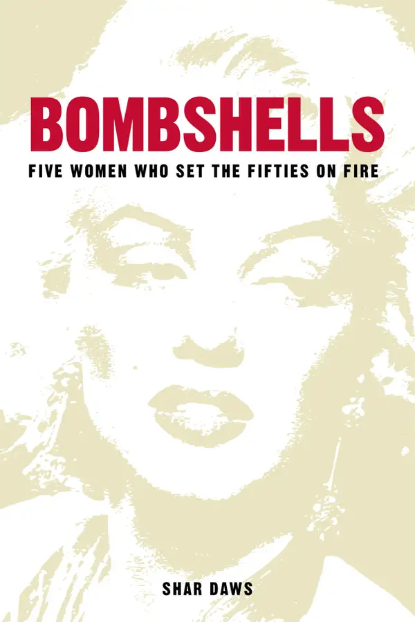 Bombshells : Five Women Who Set the Fifties on Fire