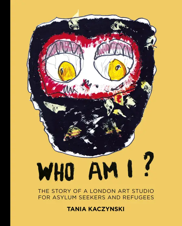 Who Am I? : The story of a London art studio for asylum seekers and refugees