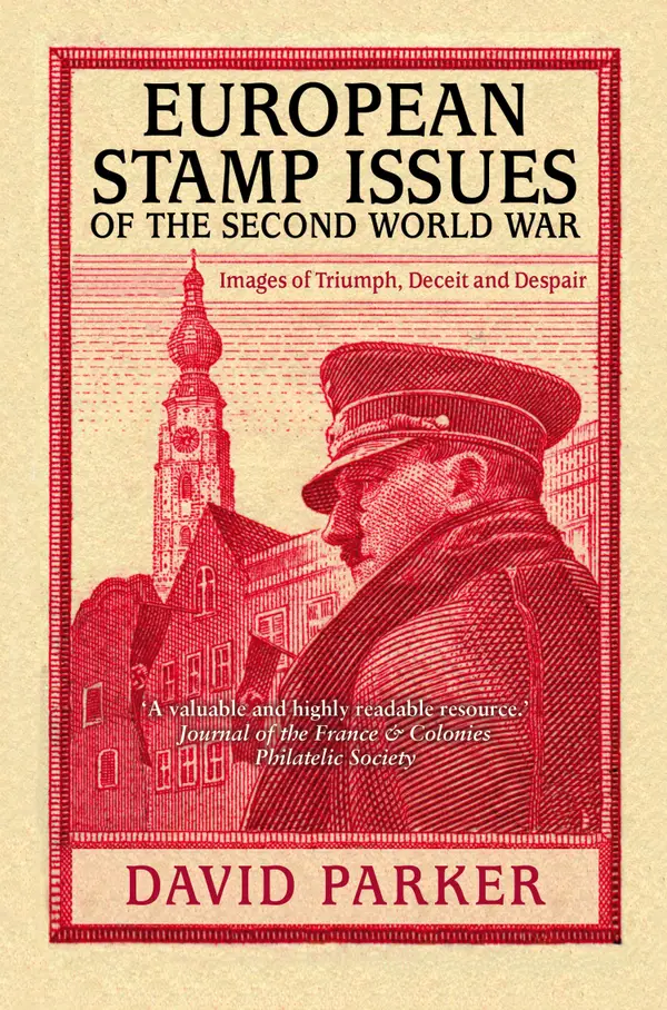 European Stamp Issues of the Second World War : Images of Triumph, Deceit and Despair