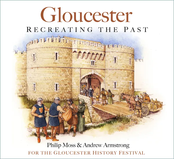 Gloucester : Recreating the Past