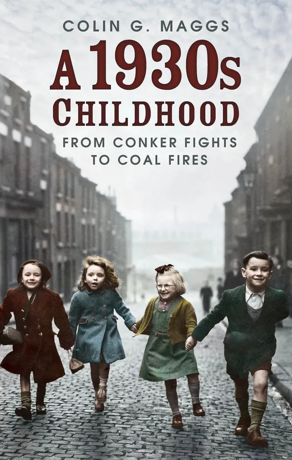 A 1930s Childhood : From Conker Fights to Coal Fires