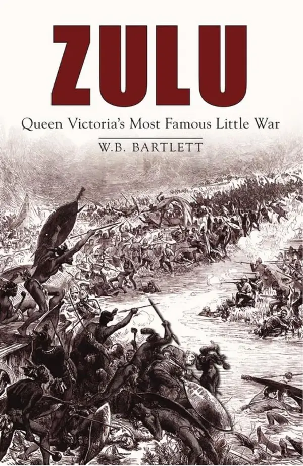 Zulu : Queen Victoria's Most Famous Little War
