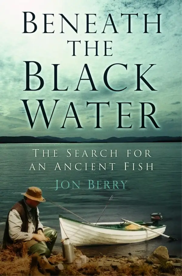 Beneath the Black Water : The Search for an Ancient Fish