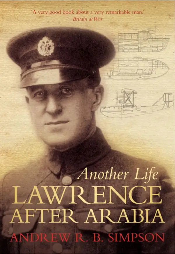 Another Life: Lawrence After Arabia : Lawrence After Arabia