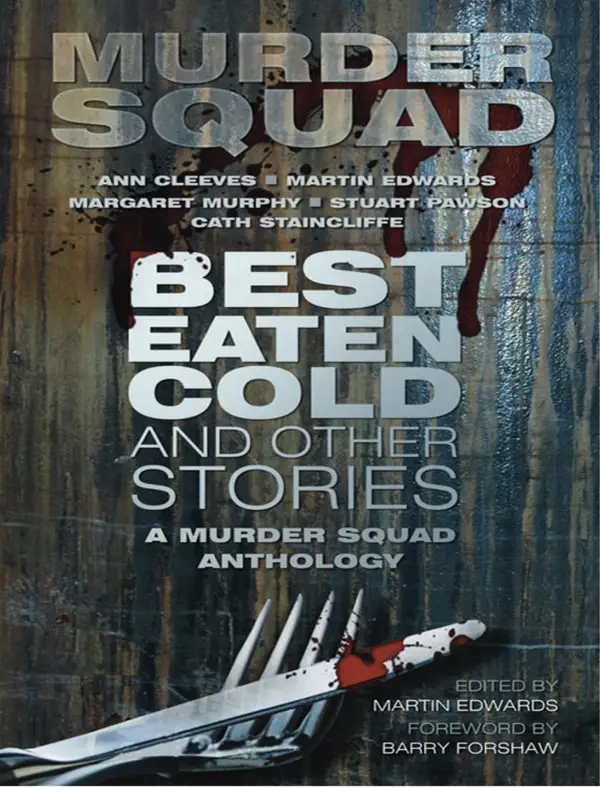 Best Eaten Cold and Other Stories : A Murder Squad Anthology