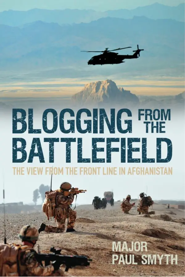 Blogging from the Battlefield : The View from the Front Line in Afghanistan