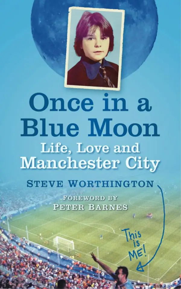 Once in a Blue Moon : Life, Love and Manchester City