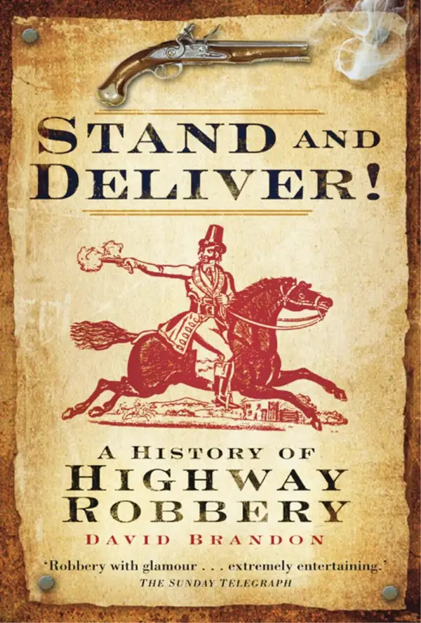 Stand and Deliver! : A History of Highway Robbery