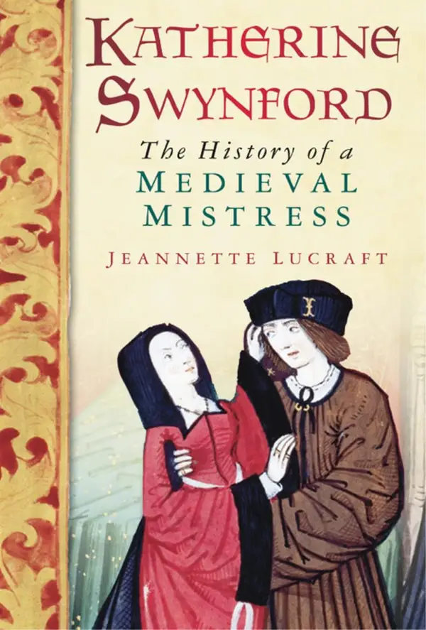 Katherine Swynford : The History of a Medieval Mistress