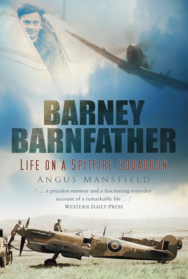 Barney Barnfather : Life on a Spitfire Squadron