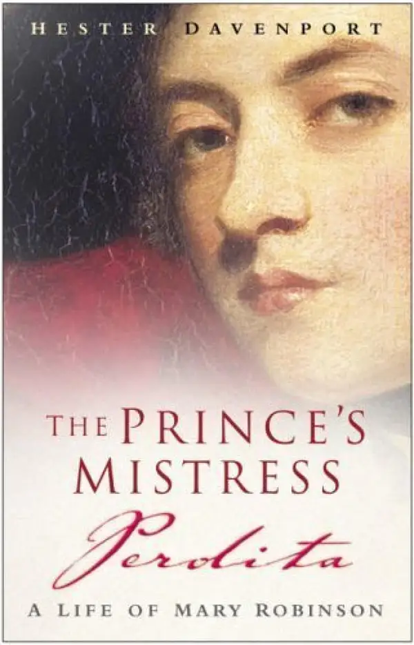 The Prince's Mistress, Perdita : A Life of Mary Robinson