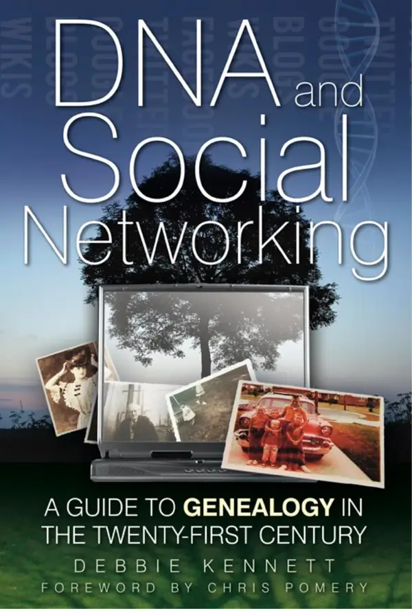 DNA and Social Networking : A Guide to Genealogy in the Twenty-First Century