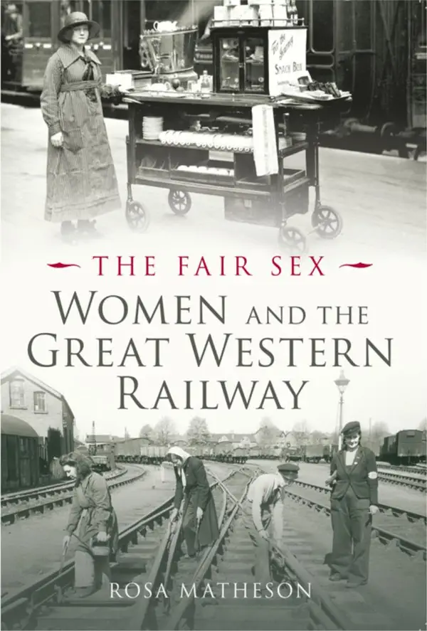 The Fair Sex: Women and the Great Western Railway : Women and the Great Western Railway