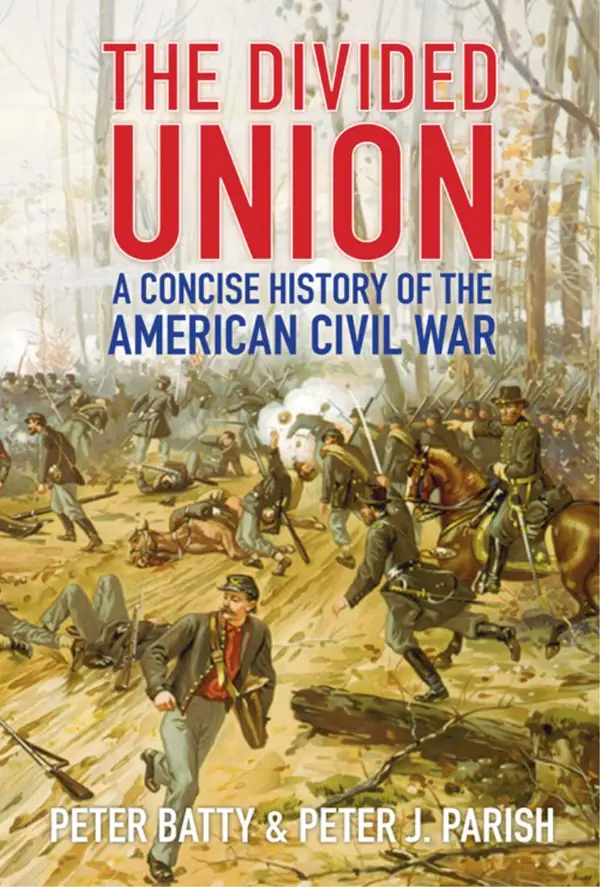 The Divided Union : A Concise History of the American Civil War