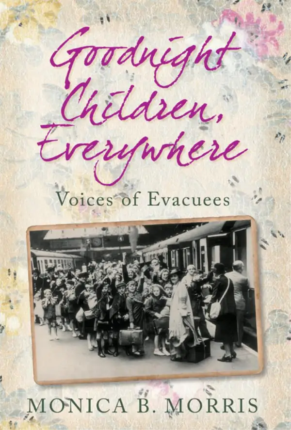Goodnight Children, Everywhere : Voices of Evacuees