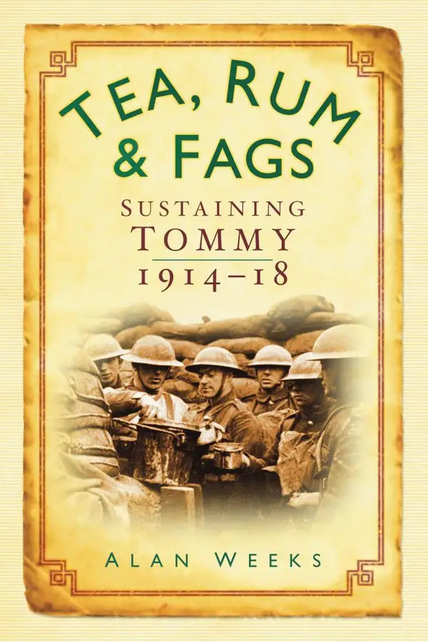 Tea, Rum and Fags : Sustaining Tommy 1914-1918