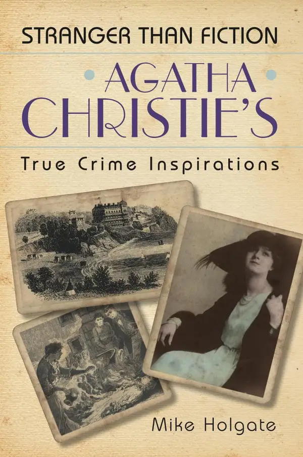 Agatha Christie's True Crime Inspirations : Stranger Than Fiction